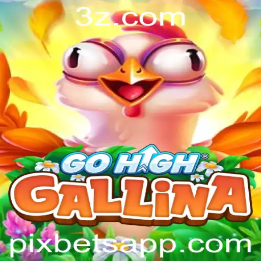 pixbet - Descubra o Mundo de GoHighGallina: O Jogo que Está Revolucionando a Diversão